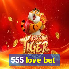 555 love bet